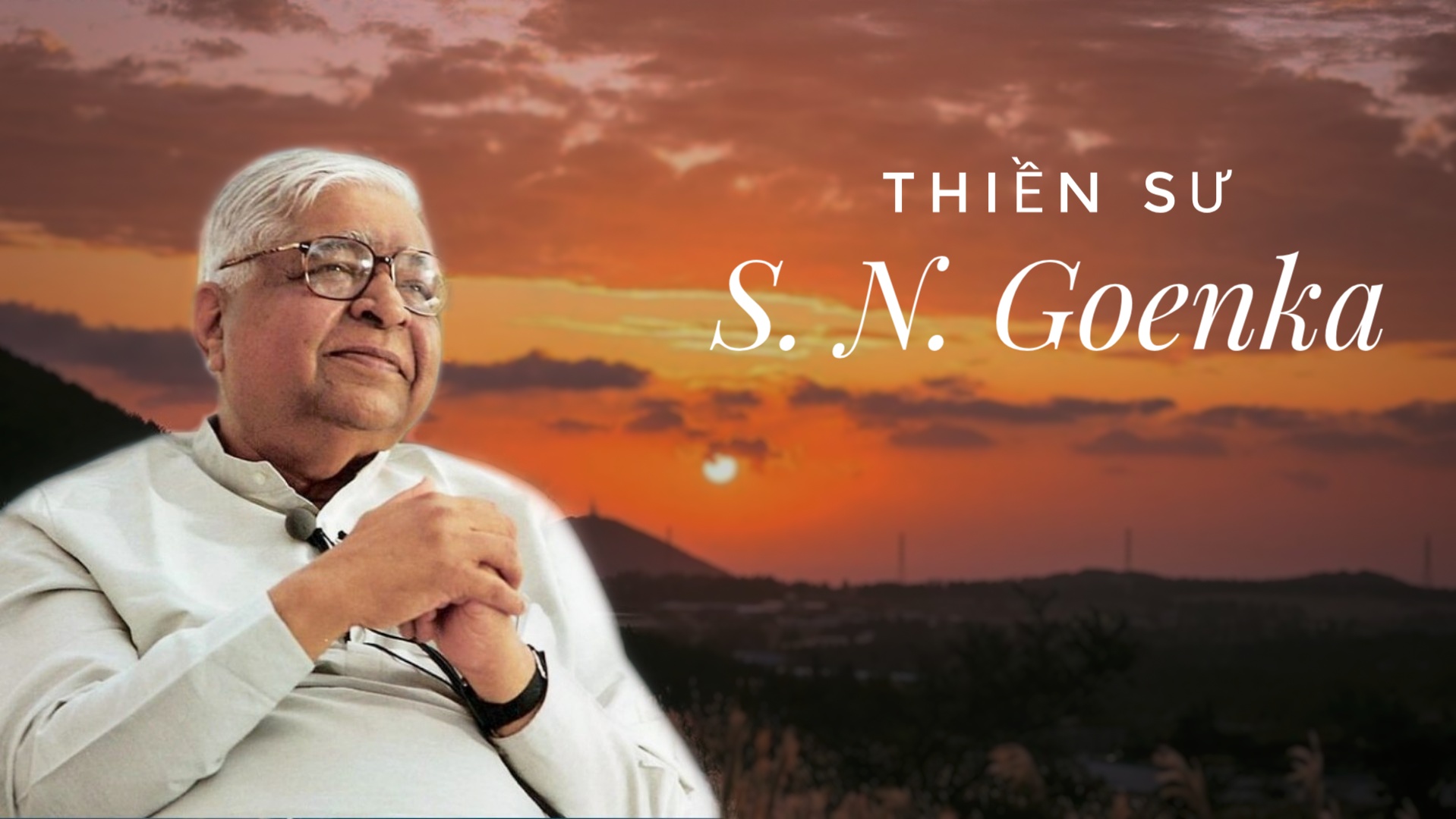 Thiền Vipassana cùng Thiền sư S.N. Goenka