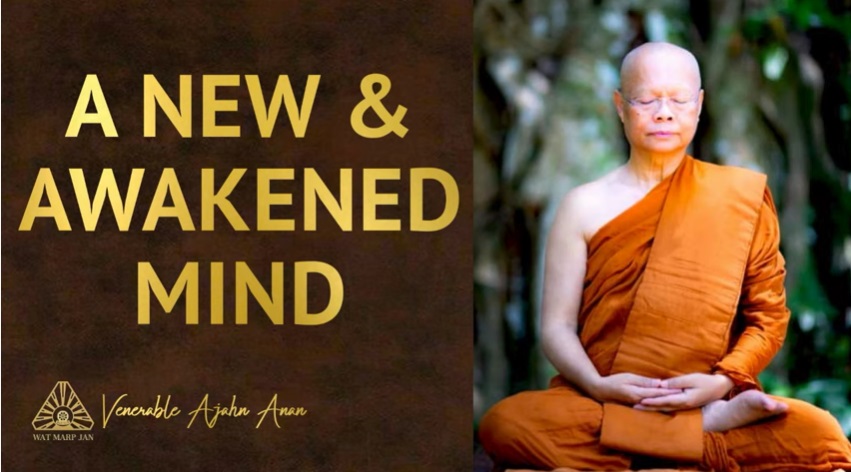 Ajahn Anan – A New & Awakened Mind